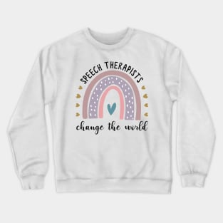 Teacher Speech Therapist Change the World Crewneck Sweatshirt